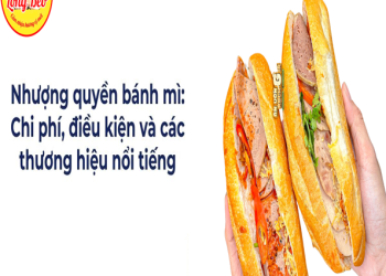 CƠ HỘI KINH DOANH ĐỘT PHÁ CÙNG MÔ HÌNH NHƯỢNG QUYỀN BÁNH MÌ LONG BÉO!
